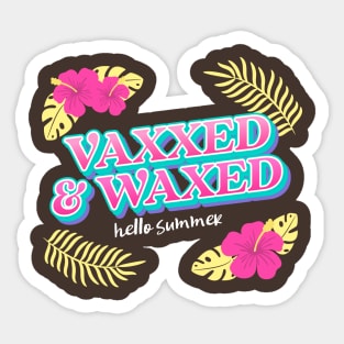 Vaxxed and Waxed! Sticker